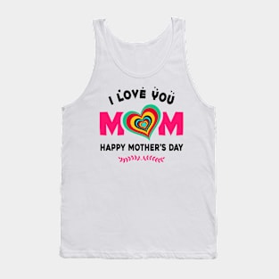 I love you mom, happy mother’s day Tank Top